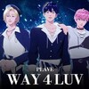 WAY 4 LUV：ウェイ・フォー・ラブ - PLAVE：プレイブ【歌詞和訳/るび】