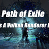Path of Exile Adds in a Beta Version of New Vulkan Renderer