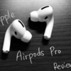 Apple AirPods Pro レビュー　　圧倒的なノイズキャンセリングとあと一歩の音質