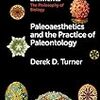 Derek D. Turner "Paleoaesthetics and the Practice of Paleontology(美的古生物学と古生物学の実践)"