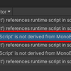 【Unity】The class named 'XXXX' is not derived from MonoBehaviour or ScriptableObject!