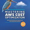 【書評】AWSコスト最適化の知識・運用を学べる「Mastering AWS Cost Optimization」