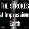 粗野なのに洗練されている･･･インディーズ感強めのTHE STROKES ”First Impressions of Earth”がﾋﾞﾘﾋﾞﾘ来る