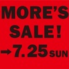 MORE’S　SALE！:6/25(Fri.)-7/25(Sun.)