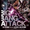 BIG BANG ATTACK / DJ RYUUKI & U.C.84`s ALLSTARS