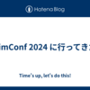 VimConf 2024 に行ってきた
