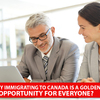 Why immigrating to Canada is a golden opportunity for everyone?