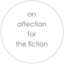 an affection for the fiction