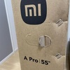 XiaomiのスマートTV Xiaomi A pro 55を購入