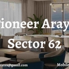 A Closer Look at Pioneer Araya Gurgaon Sector 62