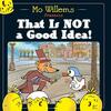 腹の探り合いと最後のオチが秀逸！　Mo Willemsさんによる愉快な絵本『That Is Not a Good Idea!』のご紹介