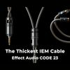 【HiFiGOニュース】Effect Audio Code 23：フラッグシップグレード純銅製IEMアップグレードケーブル