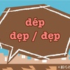 dép / dẹp / đẹp