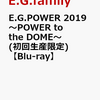 特典あり！【 E.G.family 】E.G.POWER 2019 〜POWER to the DOME〜(初回生産限定)Blu-ray　予約通販はこちら