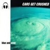 blue and west-CARS GET CRUSHED(CD)