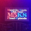 Masahiko Kondou Live Tour M5K8 Final-Episode
