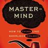 『Mastermind : How to Think Like Sherlock Holmes』Maria Konnikova(Viking Press)