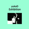 yukaD/Exhibition