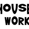 HOUSE WORK