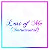Last of Me(Last of Me