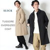 【 20%OFF 送料無料 SALE セール 】 SLICK スリック TUSSORE OVERSIZED COAT タッサー オーバーサイズコート [Lot/5165401] トレンチコート メンズ スプリングコート 春コート ロングコー…