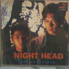 NIGHT HEAD…。