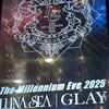 LUNA SEA＆GLAY 東京ドーム　Millennium Eve 2025