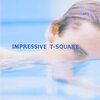 T-Square「Impressive」