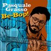 Be-Bop! / Pasquale Grasso(2022)