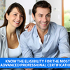 Know the Eligibility for the most advanced Professional Certifications