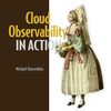 盲目的に始めないためのオブザーバビリティ実践ガイド - Cloud Observability in Actionの読書感想文