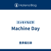 Machine Day