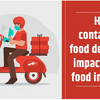 How Contactless Food Delivery Is Impacting the Food Industry