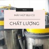 Kinh nghiem chon mua may hut bui cong nghiep cu 