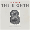 Cecil Taylor: The Eighth (1981)　ベースが与える強靱なグルーヴ感