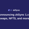 zkSync 1.x: Swap、NFT、イベントシステム、パーミッションレストークンリスト