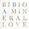 「A Mineral Love」／Bibio