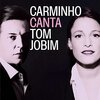 CARMINHO　CANTA  TOM JOBIM