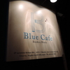 Blue cafe にて・・・♪