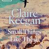 Claire Keegan の “Small Things Like These”（１）