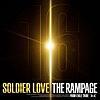SOLDIER LOVE/THE RAMPAGE