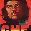 Anderson, "Che Guevara"：壮絶な調査に基づく空前絶後のフェアなゲバラ伝