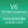 V6『Oh! My! Goodness!』聴きました