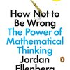 How Not to Be Wrong (Jordan Ellenberg) - 「データを正しく見るための数学的思考」- 264冊目