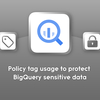 BigQueryにおけるポリシータグを用いた秘密情報管理とデータ連携の仕組み