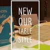 【Teens Cafe】 NEW OUR TABLE STYLE―華やかさをプラス。