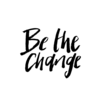 格言 ＜Be the change.＞まずは自分が変わること