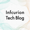 Infcurion Tech Blog始めます！