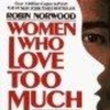 Women Who Love Too Much: A Transformative Summary Guide
