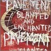 Slanted & Enchanted  | Pavement